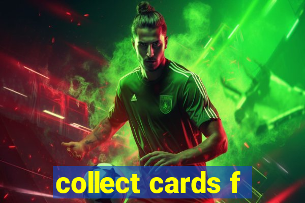 collect cards f